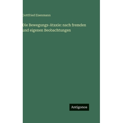 预订 Die Bewegungs-Ataxie: nach fremden und eigenen Beobachtungen: 9783386183826