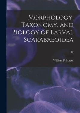 [预订]Morphology, Taxonomy, and Biology of Larval Scarabaeoidea; 12 9781014348401