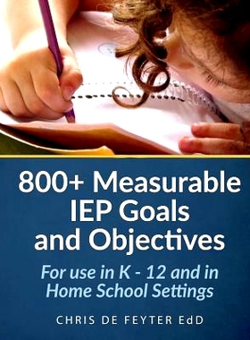预订 800+ Measurable IEP Goals and Objectives: For use in K - 12 and in Home School Settings: 9781477464847