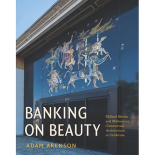 预订 Banking on Beauty: Millard Sheets and Midcentury Commercial Architecture in California 金融与美：米拉德?席兹与加利