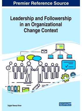 预订 Leadership and Followership in an Organizational Change Context 组织变革背景下的领导与追随: 9781799828082