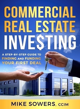 预订 Commercial Real Estate Investing: A Step-by-Step Guide to Finding and Funding Your First Deal: 9781544520988