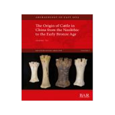 [预订]The Origin of Cattle in China from the Neolithic to the Early Bronze Age 9781407316871