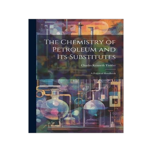 [预订]The Chemistry of Petroleum and Its Substitutes: A Practical Handbook 9781021661296