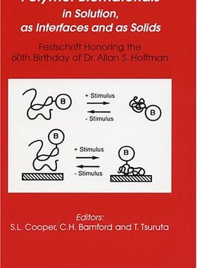 【预订】Polymer Biomaterials in Solution, as Interfaces and as Solids