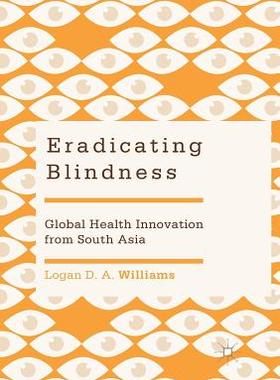 【预订】Eradicating Blindness: Global Health Innovation from South Asia