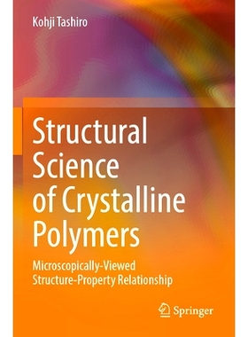 预订 Structural Science of Crystalline Polymers: Microscopically-Viewed Structure-Property Relationship 结晶聚合物的结构