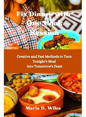 预订 Fix Dinner with One Cook Session: Creative and Fast Methods to Turn Tonight’s Meal into Tomorrow’s Feast: 9798328