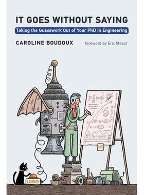 预订 It Goes Without Saying: Taking the Guesswork Out of Your PhD in Engineering不言而喻：消除工程博士学位中的猜测: 9780