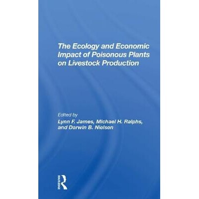 预订 The Ecology And Economic Impact Of Poisonous Plants On Livestock Production 有毒植物对畜牧生产的生态与经济影响（重