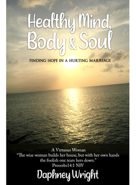 预订 Healthy Mind, Body, & Soul: Finding Hope In A Hurting Marriage: 9781732381193