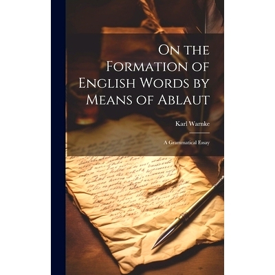 预订 On the Formation of English Words by Means of Ablaut: A Grammatical Essay: 9781020272196