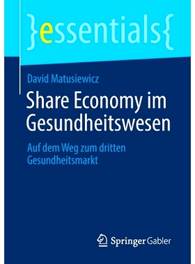 预订 Share Economy im Gesundheitswesen: Auf dem Weg zum dritten Gesundheitsmarkt: 9783658317812