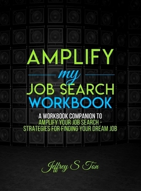 预订 Amplify My Job Search: The Companion Workbook to Amplify Your Job Search: 9781735309033