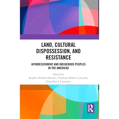 预订 Land, Cultural Dispossession, and Resistance: Afrodescendent and Indigenous Peoples in the Americas 土地、文化剥夺
