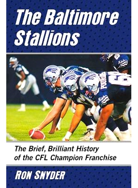 预订 The Baltimore Stallions: The Brief, Brilliant History of the CFL Champion Franchise 巴尔的摩种马：CFL*系列赛的短
