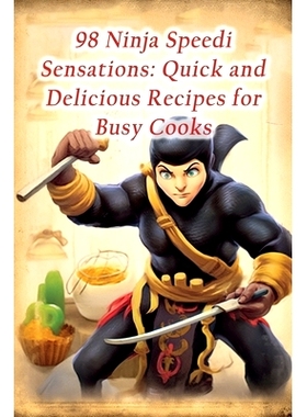 预订 98 Ninja Speedi Sensations: Quick and Delicious Recipes for Busy Cooks: 9798862430295