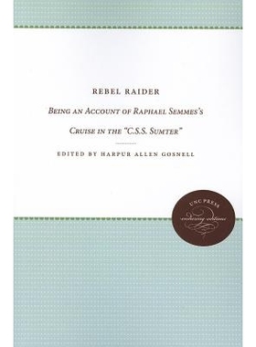 预订 Rebel Raider: Being an Account of Raphael Semmes’s Cruise in the 