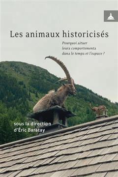 [预订]Les animaux historicisés : pourquoi situer leurs comportements dans le temps et l’espace ? 9791035108380