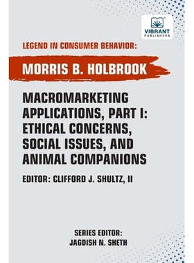 预订 Macromarketing Applications, Part I Ethical Concerns, Social Issues, and Animal Companions: 9781636515519
