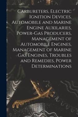 [预订]Carbureters, Electric Ignition Devices, Automobile and Marine Engine Auxilaries, Power-Gas Producers 9781019168370