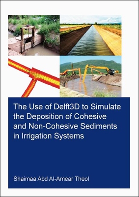 【预订】The Use of Delft3D to Simulate the Deposition of Cohesive and Non-Cohesive Sediments in Irrigation Systems