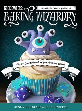 预订 Geek Sweets: An Adventurer’s Guide to the World of Baking Wizardry: 9781633536166
