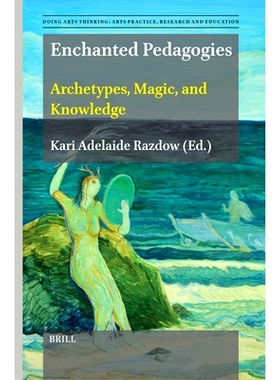 预订 Enchanted Pedagogies: Archetypes, Magic, and Knowledge 魔法教学法：原型、魔法和知识: 9789004681484