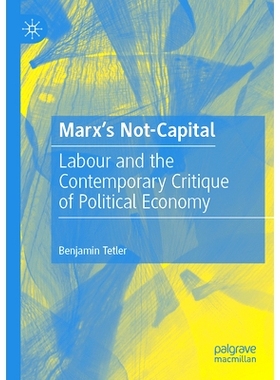 预订 Marx’s Not-Capital: Labour and the Contemporary Critique of Political Economy 马克思的非资本：劳动与当代政治经济学