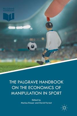 【预订】The Palgrave Handbook on the Economics of Manipulation in Sport