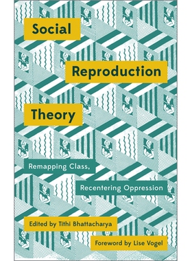 预订 Social Reproduction Theory: Remapping Class, Recentering Oppression 社会再生产理论：*的再描述与压迫的再聚焦化: 9780
