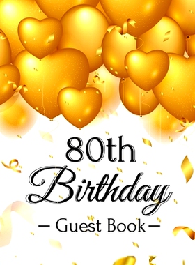 预订 80th Birthday Guest Book: Keepsake Gift for Men and Women Turning 80 - Hardback with Funny Gold Balloon Hearts Them