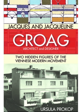 预订 Jacques and Jacqueline Groag, Architect and Designer: Two Hidden Figures of the Viennese Modern Movement 雅克和杰奎