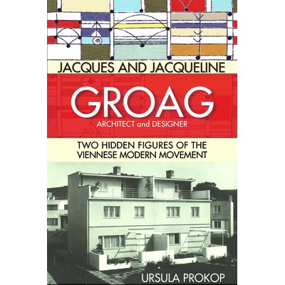 预订 Jacques and Jacqueline Groag, Architect and Designer: Two Hidden Figures of the Viennese Modern Movement 雅克和杰奎