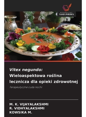 预订 Vitex negundo: Wieloaspektowa roślina lecznicza dla opieki zdrowotnej: 9786209496844