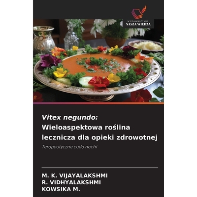 预订 Vitex negundo: Wieloaspektowa roślina lecznicza dla opieki zdrowotnej: 9786209496844