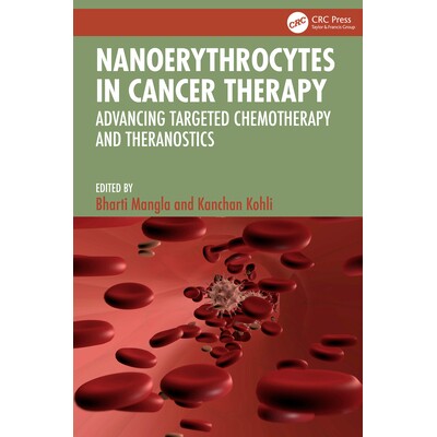预订 Nanoerythrocytes in Cancer Therapy Advancing Targeted Chemotherapy and Theranostics 癌症治疗的纳米红细胞:推进靶向