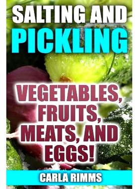 预订 Salting and Pickling: Vegetables, Fruits, Meats, and Eggs!: (Canning Recipes, Canning Cookbook): 9781979401500