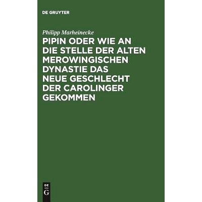 预订 Pipin oder wie an die Stelle der alten Merowingischen Dynastie das neue Geschlecht der Carolinger gekommen: Eine hi