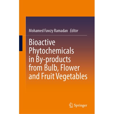 预订 Bioactive Phytochemicals in By-products from Bulb, Flower and Fruit Vegetables 球茎、花与水果蔬菜副产物的生物活性植