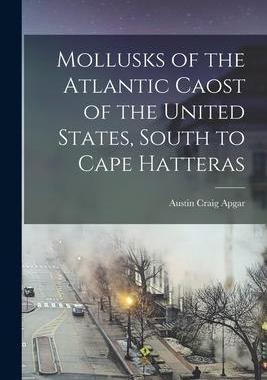 [预订]Mollusks of the Atlantic Caost of the United States, South to Cape Hatteras 9781017561005