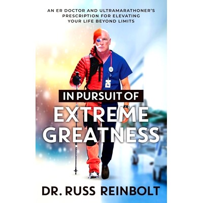 预订 In Pursuit of Extreme Greatness: An ER Doctor and Ultramarathoner's Prescription for Elevating Your Life Beyond Lim