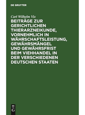 预订 Beiträge zur gerichtlichen Thierarzneikunde, vornehmlich in Währschaftsleistung, Gewährsmängel und Gewährsfris