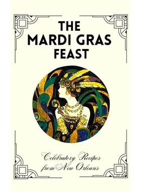 预订 The Mardi Gras Feast: Celebratory Recipes from New Orleans: 9798223699538