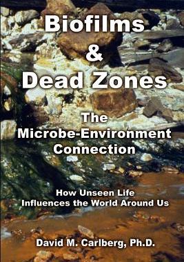 预订 Biofilms & Dead Zones: The Microbe-Environment Connection: How Unseen Life Influences the World Around Us