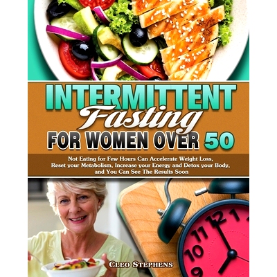 预订 Intermittent Fasting For Women Over 50: Not Eating for Few Hours Can Accelerate Weight Loss, Reset your Metabolism,