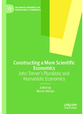 预订 Constructing a More Scientific Economics: John Tomer’s Pluralistic and Humanistic Economics 构建更加科学的经济学：