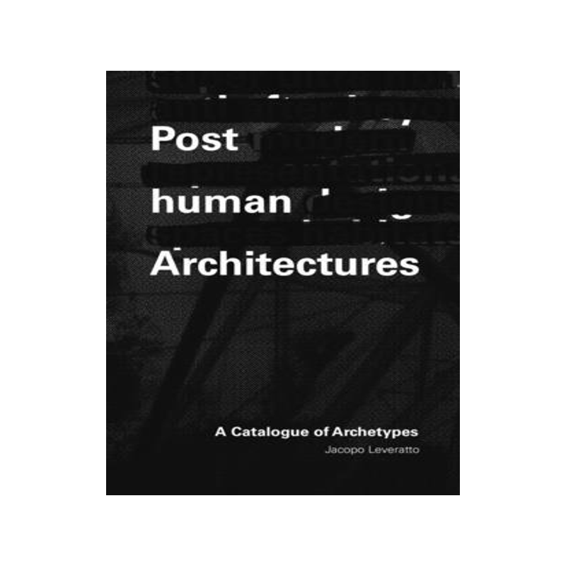 [预订]Posthuman Architectures 9781954081215