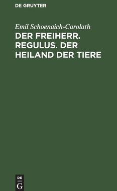 【预订】Der Freiherr. Regulus. Der Heiland der Tiere 9783111114224