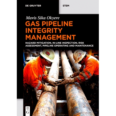 预订 Gas Pipeline Integrity Management: Hazard Mitigation, In-Line Inspection, Risk Assessment, Pipeline Operating and M
